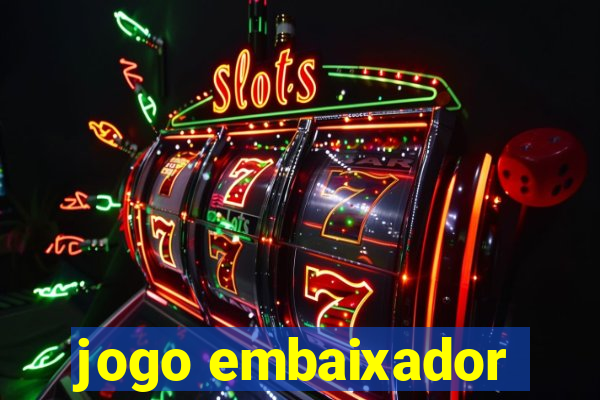 jogo embaixador